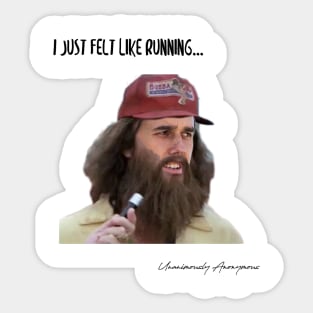 I Just Felt Like Running... Sticker